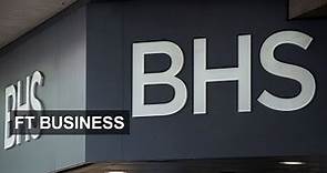 What happened to BHS | FT Business