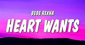 Bebe Rexha - Heart Wants What It Wants (Lyrics)