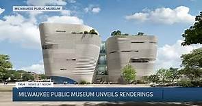 New Milwaukee Public Museum building renderings released