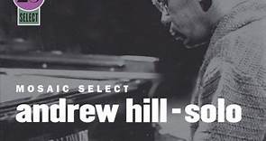 Andrew Hill - Mosaic Select - Solo