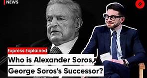 George Soros’s Son Alexander Soros Takes Over The $25 Billion Family Empire | Express Explained