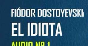 FIÓDOR DOSTOYEVSKI (EL IDIOTA -1-)