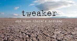 Tweaker - And Then There's Nothing