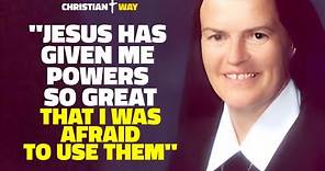 Sister Briege McKenna: Jesus has given me powers so great that I was afraid to use them