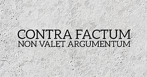 CONTRA FACTUM NON VALET ARGUMENTUM (Riflessione di Daniele M.)