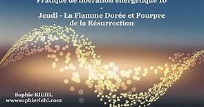 Pratique de libération énergétique 10 - La flamme pourpre et dorée de la résurrection