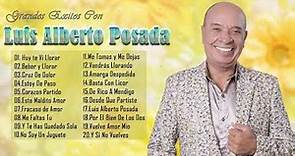 Luis Alberto Posada Sus Mejores Canciones - 30 Grandes Exitos De Luis Alberto Posada