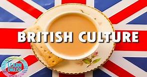 British Culture: Exploring the Rich Traditions and Customs