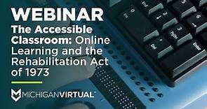 The Accessible Classroom: Online Learning and the Rehabilitation Act of 1973