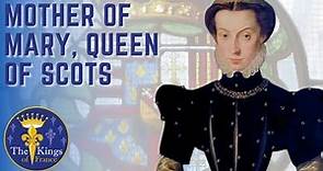 Marie De Guise - Mother of Mary Stuart, Queen Of Scots