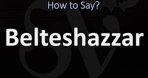 How to Pronounce Belteshazzar? (CORRECTLY)