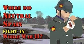 Where did Neutral Spain fight in WWII?