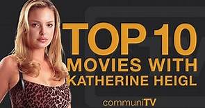 Top 10 Katherine Heigl Movies