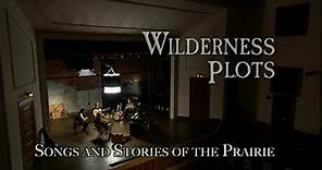 WTIU Documentaries:Wilderness Plots: Songs and Stories of the Prairie