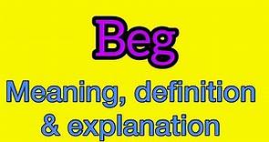Beg meaning | what is beg | what does beg mean