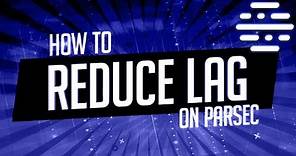 How To Reduce Lag On Parsec - Parsec Tutorials