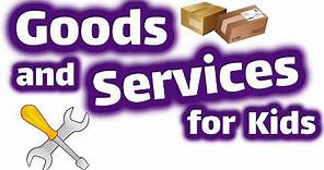 Goods and Services for Kids