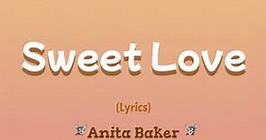 Sweet Love (Lyrics) ~ Anita Baker