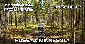 Destination Polaris: "Roseau Minnesota" Ep. 12