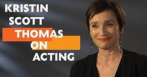 "You just have to learn to not take it all personally" | Kristin Scott Thomas on Acting