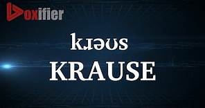 How to Pronunce Krause in English - Voxifier.com