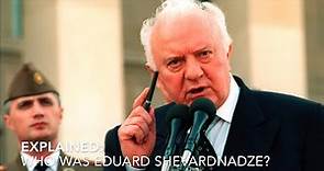 Explained: Who Was Eduard Shevardnadze
