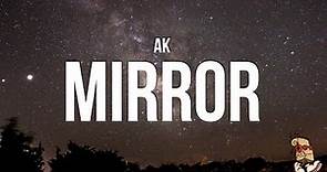 AK - Mirror (Lyrics)