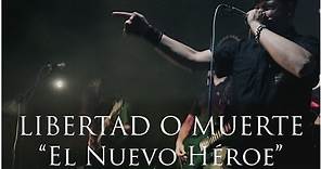 LIBERTAD O MUERTE "El Nuevo Héroe" (VIDEO OFICIAL)
