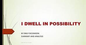 I DWELL IN POSSIBILITY BY EMILY DICKINSON SUMMARY AND ANALYSIS
