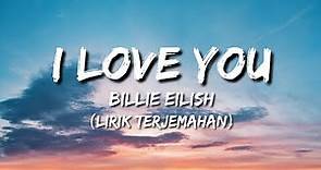 Billie Eilish - I Love You (Lirik Terjemahan Indonesia)