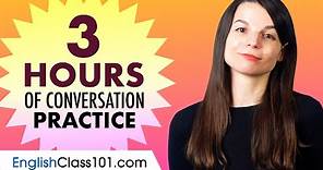 3 Hours of English Conversation Practice - Improve Speaking Skills