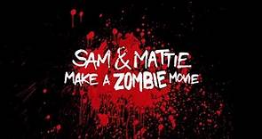 WORLD PREMIERE * Sam & Mattie Make a Zombie Movie * OFFICIAL TRAILER