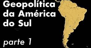 GEOPOLÍTICA DA AMÉRICA DO SUL - PARTE 1 | Professor HOC