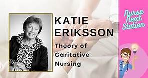 Nursing Theorist Katie Eriksson: Theory of Caritative Nursing | NurseNextStation