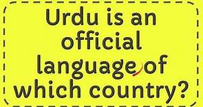Urdu is an official language of which country?
