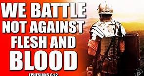 Ephesians 6:12 | Battle Ready | Ephesians 612 Wrestle Not Against Flesh and Blood