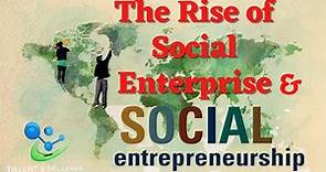 The Rise of Social Enterprises and the Social Entrepreneurs | Talent & Skills Hub