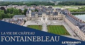 Le Château de Fontainebleau - La Vie de Château - Figaro TV