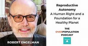 Robert Engelman | Reproductive Autonomy: A Human Right and a Foundation for a Healthy Planet