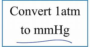 How to Convert 1 atm to mmHg
