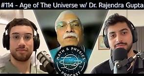 Episode #114 - Age of The Universe: Double or Nothing w/ Dr. Rajendra Gupta