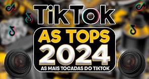 AS TOPS DO TIKTOK 2023/2024 - SELEÇÃO HITS TIKTOK 2024 - AS MAIS TOCADAS DO TIK TOK CARNAVAL 2024
