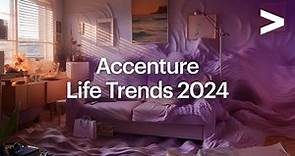 Accenture Life Trends 2024: Finding growth through relevance in a state of flux