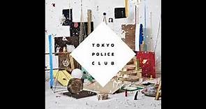 Tokyo Police Club - Champ full album