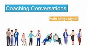 Coaching Conversations with Margo Myers Episode 3