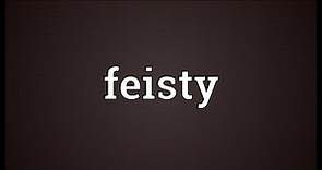 Feisty Meaning