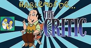 Hablemos de... El Crítico (The Critic)