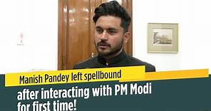 Manish Pandey left spellbound after interacting with PM Modi for first time!