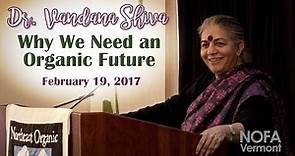 Dr. Vandana Shiva: "Why We Need an Organic Future" (NOFA-VT 2017 Keynote Address)