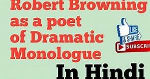 Robert Browning as a poet of Dramatic Monologue